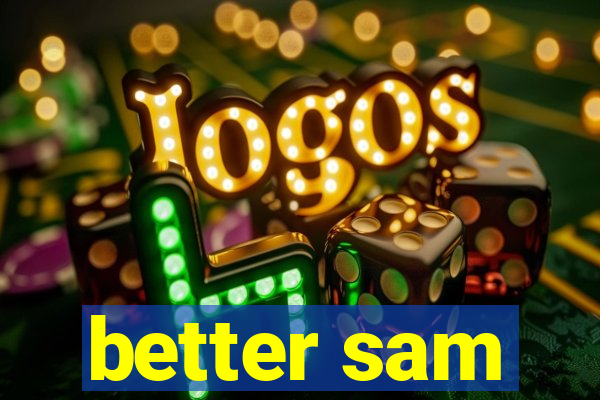 better sam